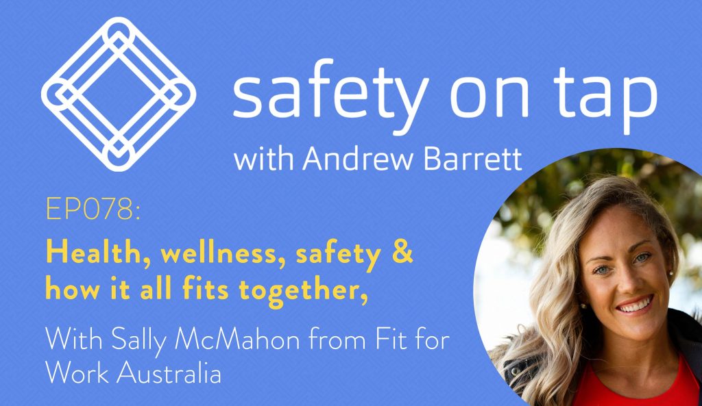 Ep078: Health, wellness, safety & how it all fits together ...